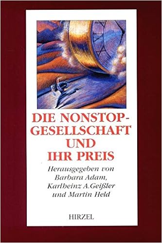 Die Nonstop Gesellschaft Und Ihr Preis Vom Zeitmissbrauch Zur Zeitkultur Amazon De Adam Barbara Geissler Karlheinz A Held Martin Adam B Geissler K Held M Hildebrandt G Hofmeister S Konig W Kummerer K Muller
