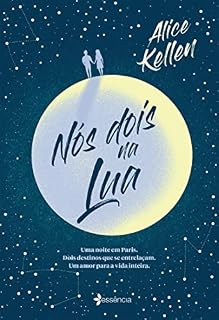 Livro Nós dois na lua: Uma noite em Paris. Dois destinos que se entrelaçam. Um amor para a vida inteira.