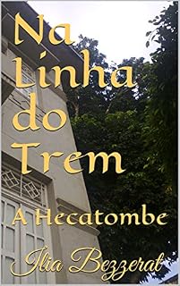 Livro Na Linha do Trem: A Hecatombe