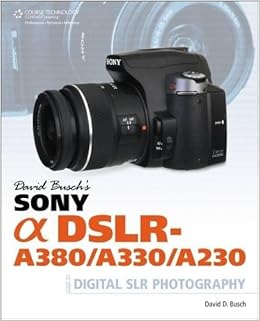 David Buschs Sony Alpha DSLR-A380/A330/A230 Guide to Digital SLR ...