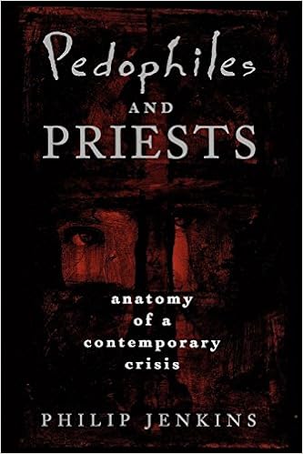 Pedophiles and Priests: Anatomy of a Contemporary Crisis, by Philip Jenkins