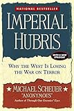 Imperial Hubris: Why the West Is Losing the War on Terror