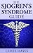 The Sjogren's Syndrome Guide:  Coping with Sjogren's Disease (Sjogren's Syndrome, Sjogren's Disease)