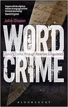 Wordcrime: Solving Crime Through Forensic Linguistics Wordcrime: Solving Crime Through Forensic Linguistics
