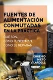 Image de Fuentes de alimentación conmutadas en la práctica: Qué son, cómo funcionan, cómo se reparan (Spanish Edition)