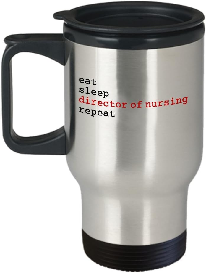 Director of Nursing Travel Mug -"Eat Sleep Director of Nursing Repeat" Travel Cup - Awesome Director of Nursing Gift