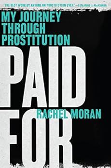 Paid For: My Journey Through Prostitution by [Moran, Rachel]