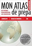 Mon atlas de prépa : 80 thèmes pour réussir le concours by 
