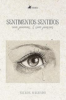 Livro Sentimentos Sentidos: Cem poemas e sem poesias