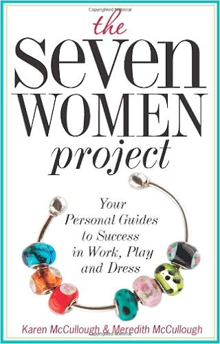 The Seven Women Project: Your Personal Guides to Success in Work, Play and Dress