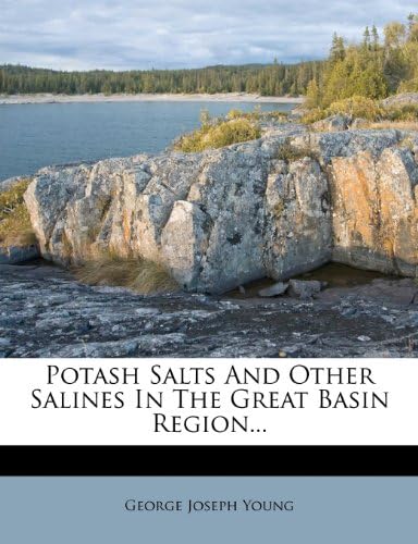 Potash Salts And Other Salines In The Great Basin Region...