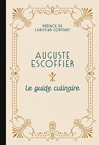 Le guide culinaire Edition intégrale et originale 1903 (French