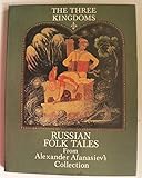 The Three Kingdoms: Russian Folk Tales from Alexander Afanasiev's Collection by