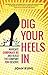 Dig Your Heels In: Navigate Corporate BS and Build the Company You Deserve - Book by Joan Kuhl