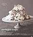 Les Petits Plats Francais: Meringue Magic