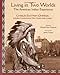 Living in Two Worlds: The American Indian Experience (American Indian Traditions) by Charles Eastman, Michael Oren Fitzgerald