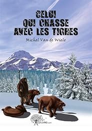 Celui qui chasse avec les tigres