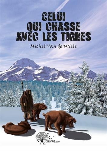 Celui qui chasse avec les tigres