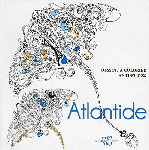 Amazon Com Atlantide Dessins A Colorier Anti Stress Atlantis Anti Stress Coloring Book Dessins A Colorier Anti Stress French Edition Collectif Camille Pazde Traduction White Star Books