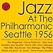 Jazz at the Philharmonic: Seattle 1956