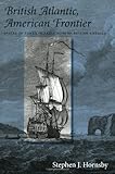 British Atlantic, American Frontier: Spaces of Power in Early Modern British America
