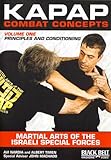 KAPAP Combat Concepts Vol. 1: Martial Arts of The Isreali Special Forces - Principles and Conditioning