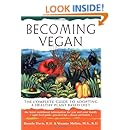 Becoming Vegan: The Complete Guide to Adopting a Healthy Plant-Based Diet
