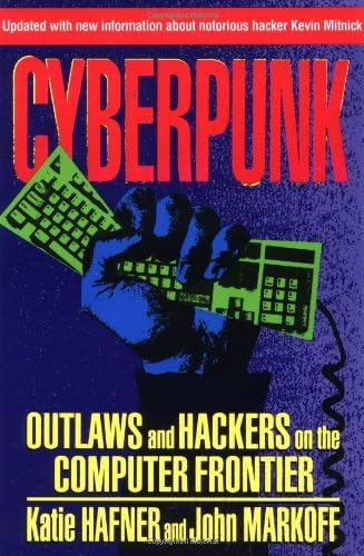 CYBERPUNK: Outlaws and Hackers on the Computer Frontier, Revised