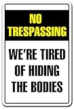 Tired of Hiding The Bodies Decal no trespassing