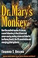 Dr. Mary's Monkey: How the Unsolved Murder of a Doctor, a Secret Laboratory in New Orleans and Cancer-Causing Monkey Viruses Are Linked to Lee Harvey ... Assassination and Emerging Global Epidemics