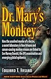 Dr. Mary's Monkey: How the Unsolved Murder of a Doctor, a Secret Laboratory in New Orleans and Cancer-Causing Monkey Viruses Are Linked to Lee Harvey ... Assassination and Emerging Global Epidemics
