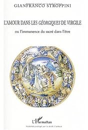 L' amour dans les "Géorgiques" de Virgile ou L'immanence du sacré dans l'être
