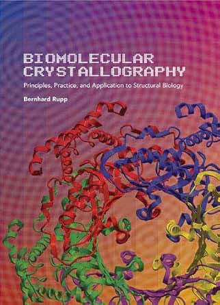 Biomolecular Crystallography Principles Practice And