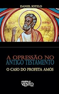 Livro A opressão no Antigo Testamento: o caso do profeta Amós