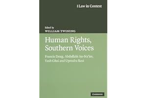 Human Rights, Southern Voices: Francis Deng, Abdullahi An-Na'im, Yash Ghai and Upendra Baxi (Law in Context)