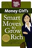 Money Girl's Smart Moves to Grow Rich: A Proven Plan to Taking Change of Your Finances (Quick & Dirty Tips)