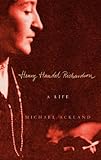 Henry Handel Richardson: A Life by 