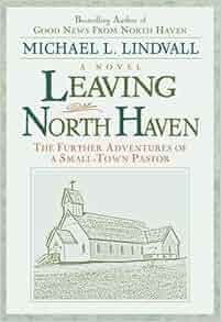 Leaving North Haven The Further Adventures Of A SmallTown Pastor