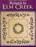 Return to Elm Creek: More Quilt Projects Inspired by the Elm Creek Quilts Novels by Jennifer Chiaverini