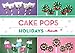Cake Pops Holidays by Bakerella, Angie Dudley