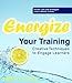 Energize Your Training: Creative Techniques to Engage Learners