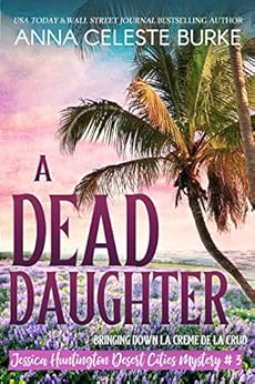 A Dead Daughter (Jessica Huntington Desert Cities Mystery Book 3) by [Burke, Anna Celeste]