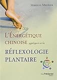 L'énergétique chinoise appliquée à la réflexologie plantaire by 