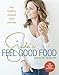 Giada's Feel Good Food: My Healthy Recipes and Secrets: A Cookbook by 