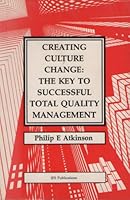 Creating Culture Change: The Key to Successful Total Quality Management 1854230891 Book Cover