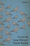 Secrets of Long-Distance Pigeon Racing by 