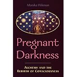 Pregnant Darkness: Alchemy and the Rebirth of Consciousness