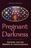 Pregnant Darkness: Alchemy and the Rebirth of