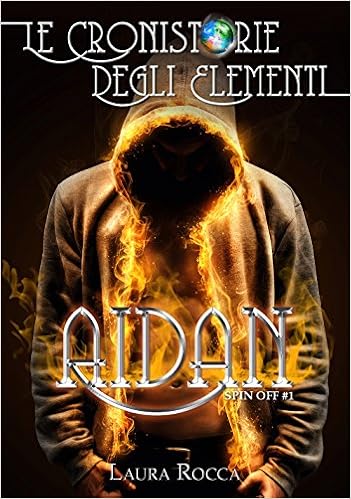 Laura Rocca - Le Cronistorie degli Elementi Vol. 1.5 - Aidan (2015) Spin-off Vol. 1