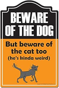 beware of dog but beware of cat too